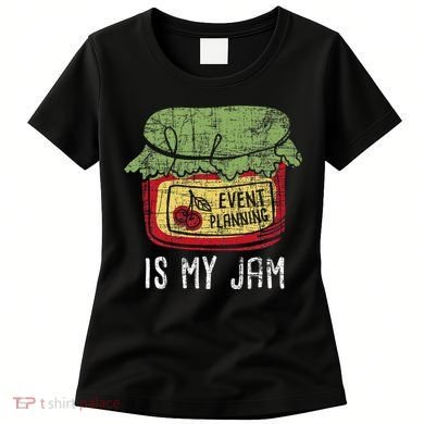 Event Planning Is My Jam Party Coordinator Events Planner Women's T-Shirt