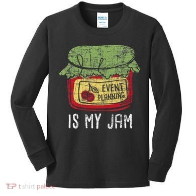 Event Planning Is My Jam Party Coordinator Events Planner Kids Long Sleeve Shirt