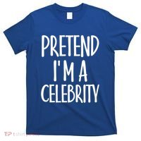 Easy Pretend I'm Celebrity Costume For Famous Halloween Cute Gift T-Shirt thumb 0