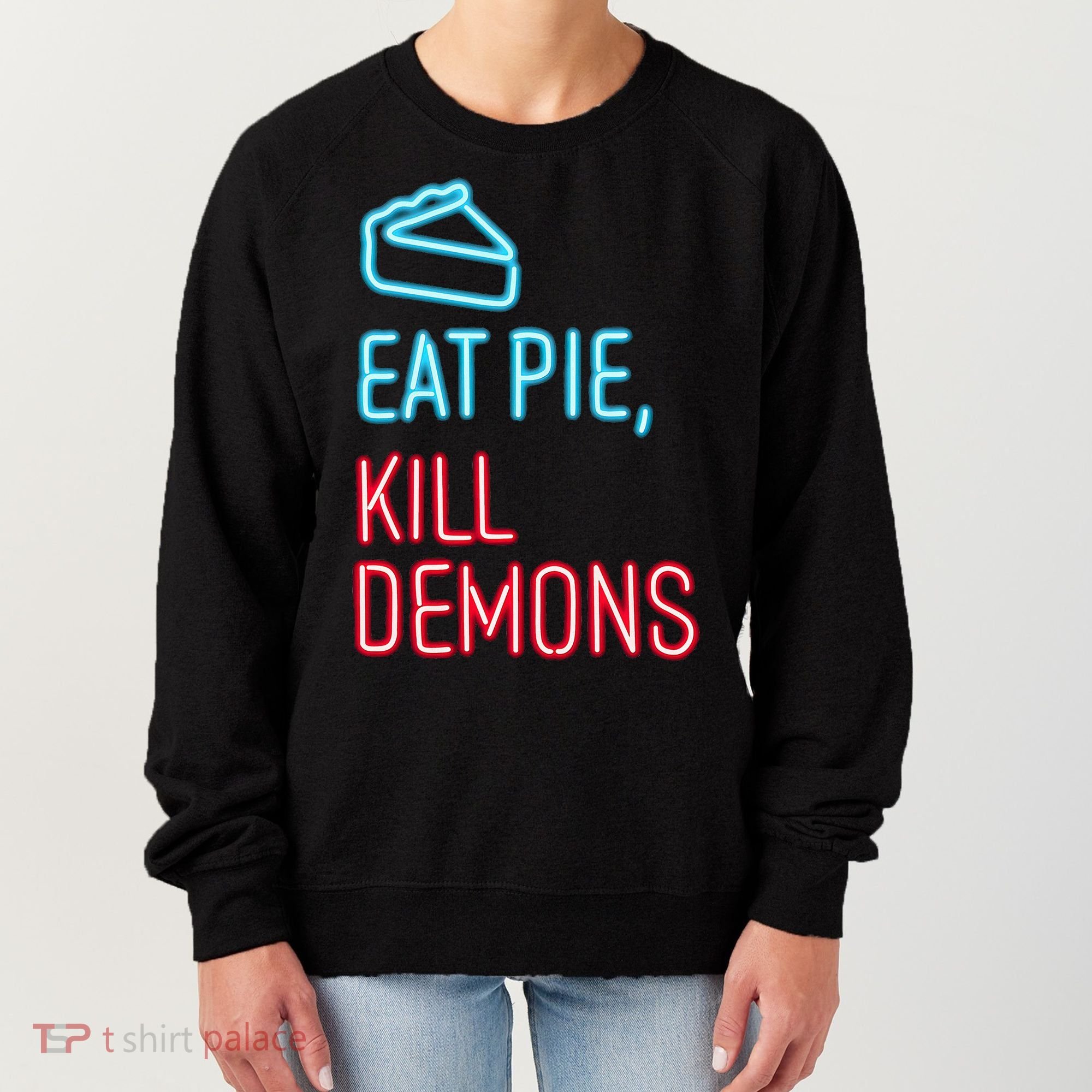 Eat Pie Kill Demons Supernatural Women's Sweatshirt