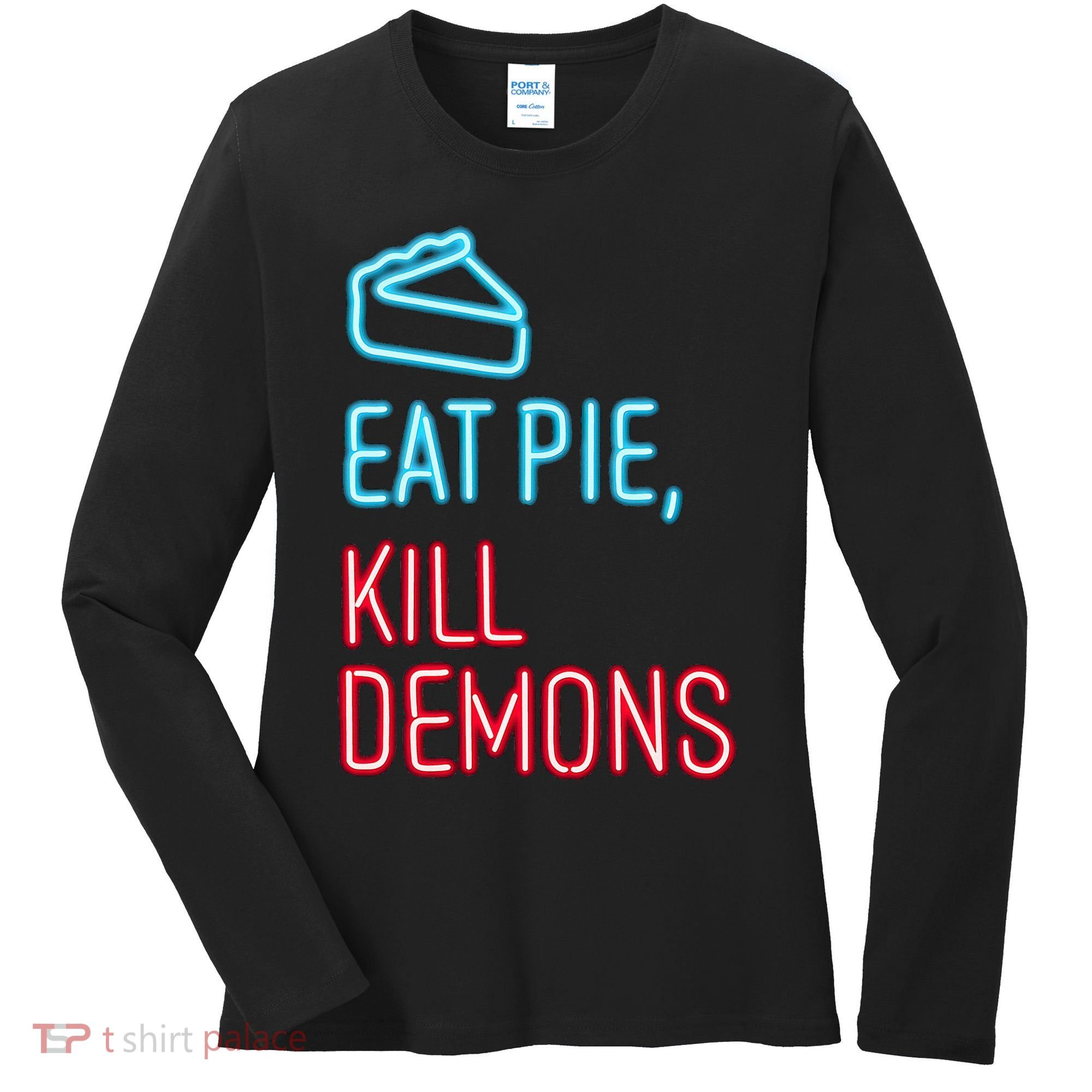 Eat Pie Kill Demons Supernatural Women's Long Sleeve Shirt