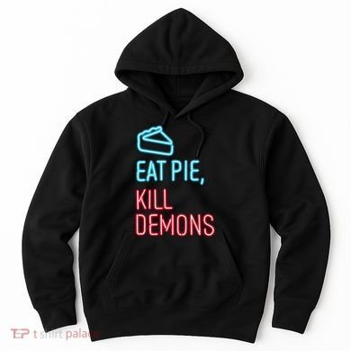 Eat Pie Kill Demons Supernatural Hoodie