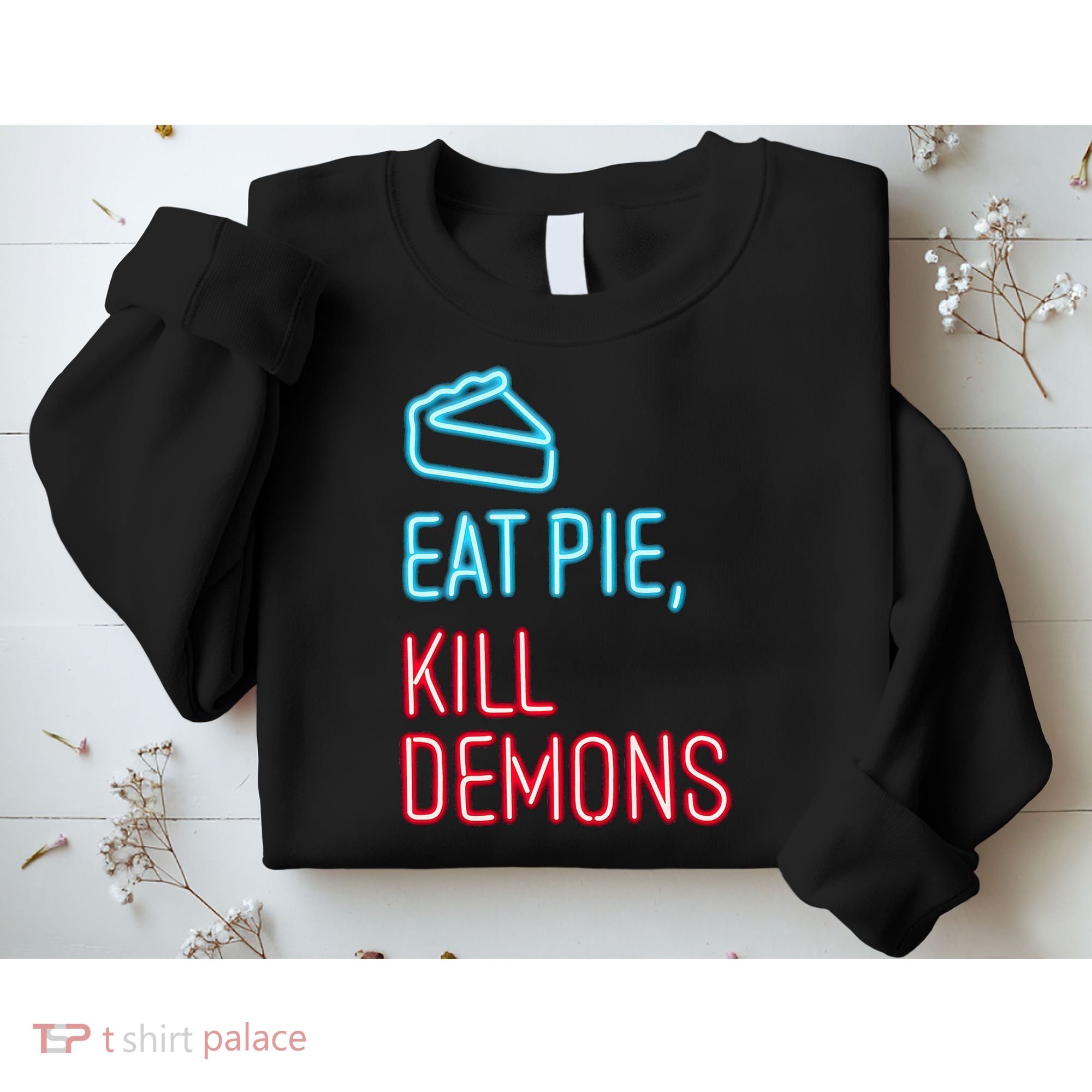Eat Pie Kill Demons Supernatural Sweatshirt