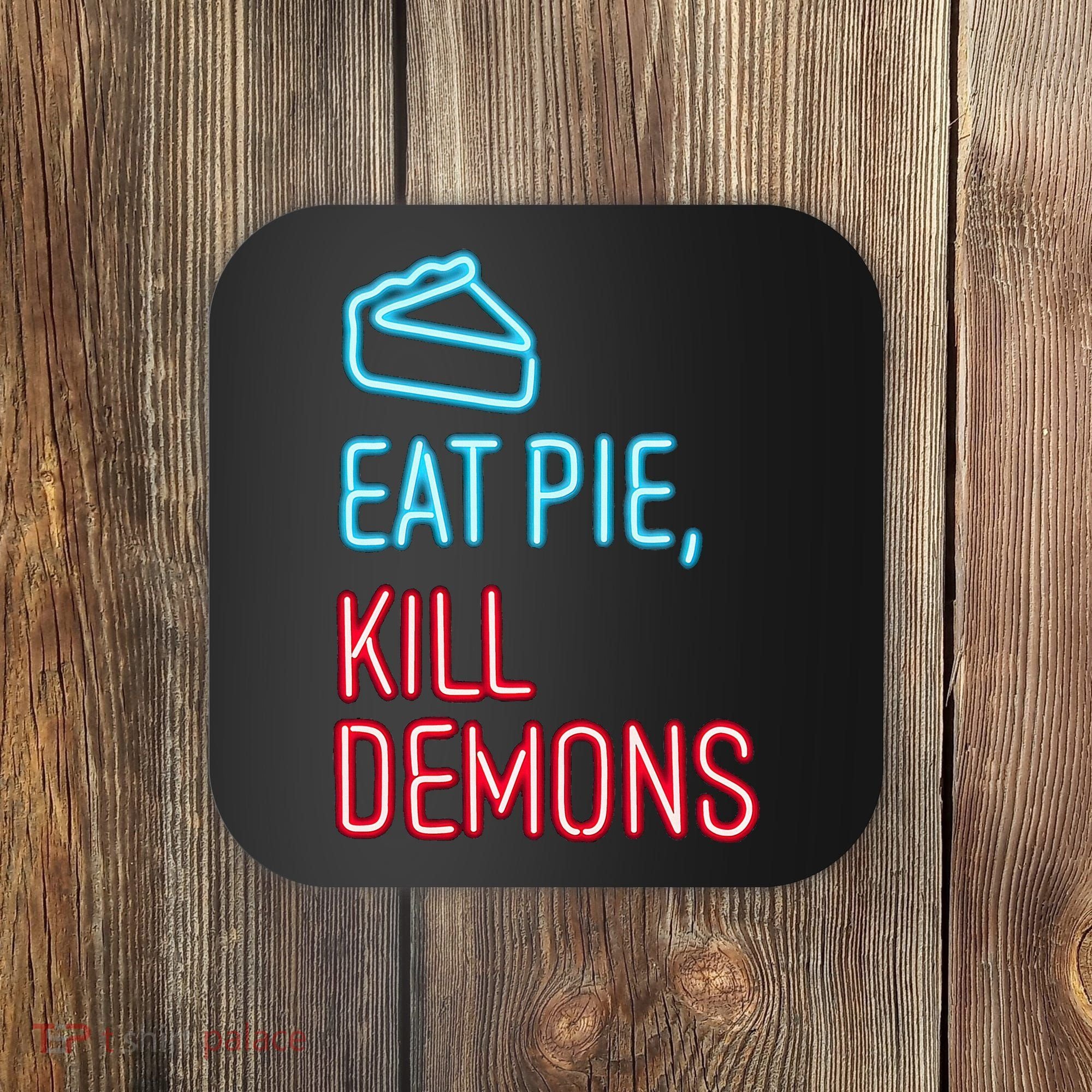 Eat Pie Kill Demons Supernatural Coaster