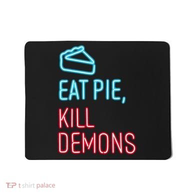 Eat Pie Kill Demons Supernatural Mousepad