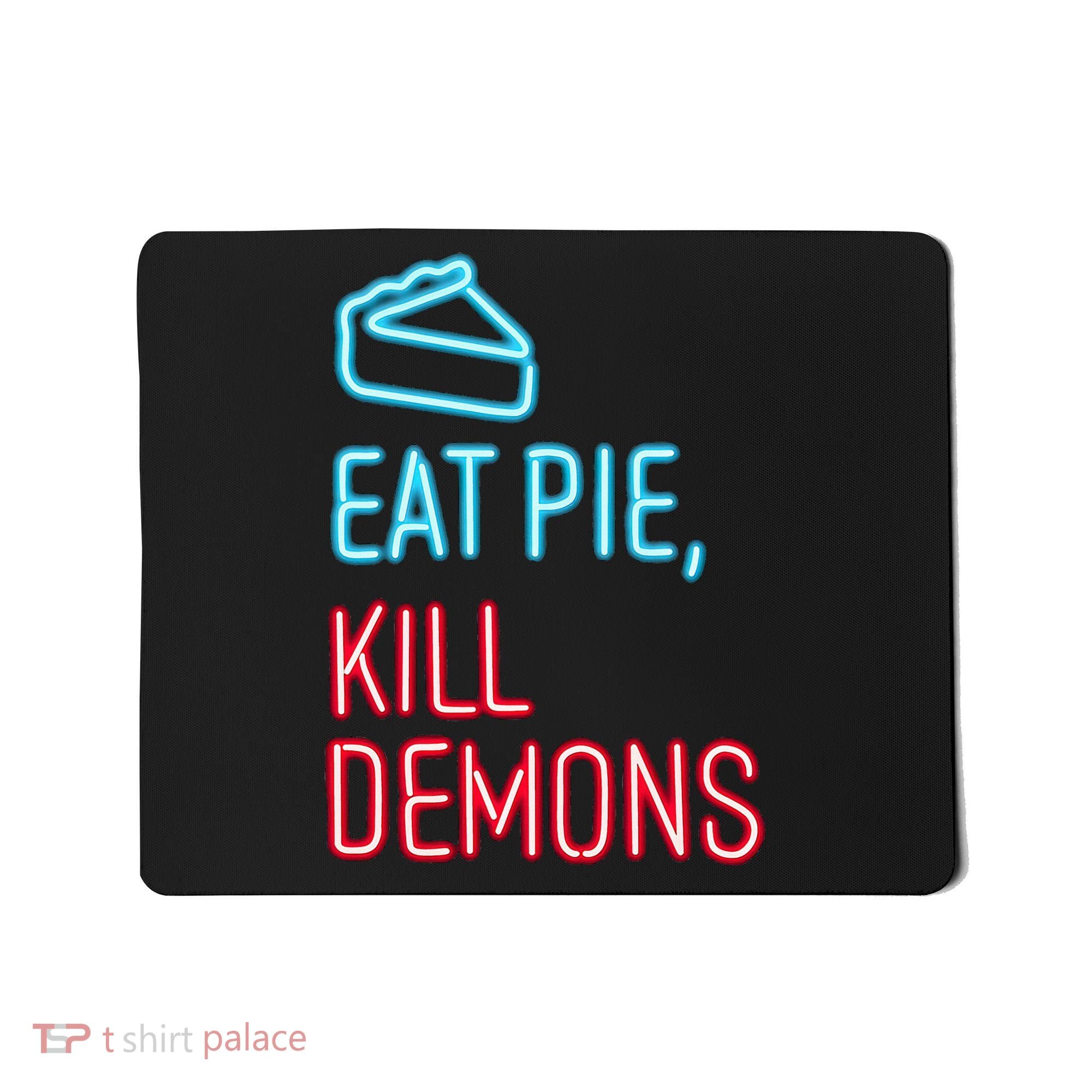 Eat Pie Kill Demons Supernatural Mousepad
