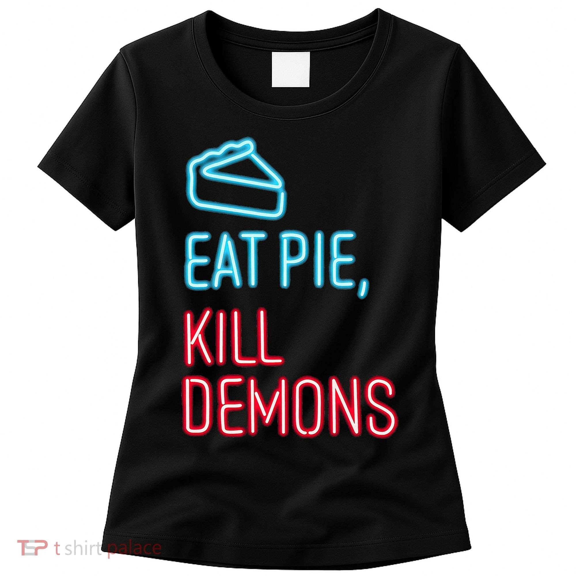 Eat Pie Kill Demons Supernatural Women's T-Shirt