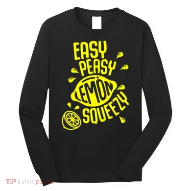 Easy Peasy Lemon Squeezy Long Sleeve Shirt