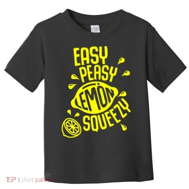 Easy Peasy Lemon Squeezy Toddler T-Shirt