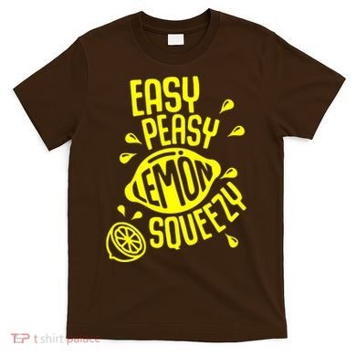Easy Peasy Lemon Squeezy T-Shirt