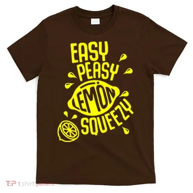 Easy Peasy Lemon Squeezy T-Shirt