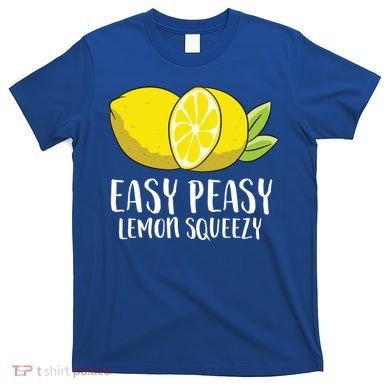 Easy Peasy Lemon Squeezy Lemonade Lemons Great Gift T-Shirt