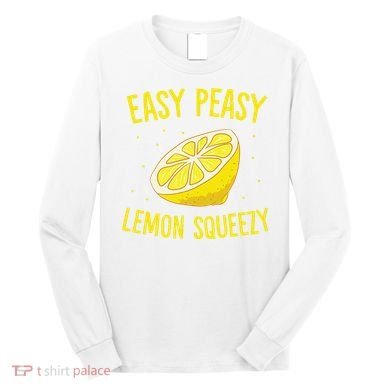 Easy Peasy Lemon Squeezy Funny Lemons Summer Lemonade Long Sleeve Shirt