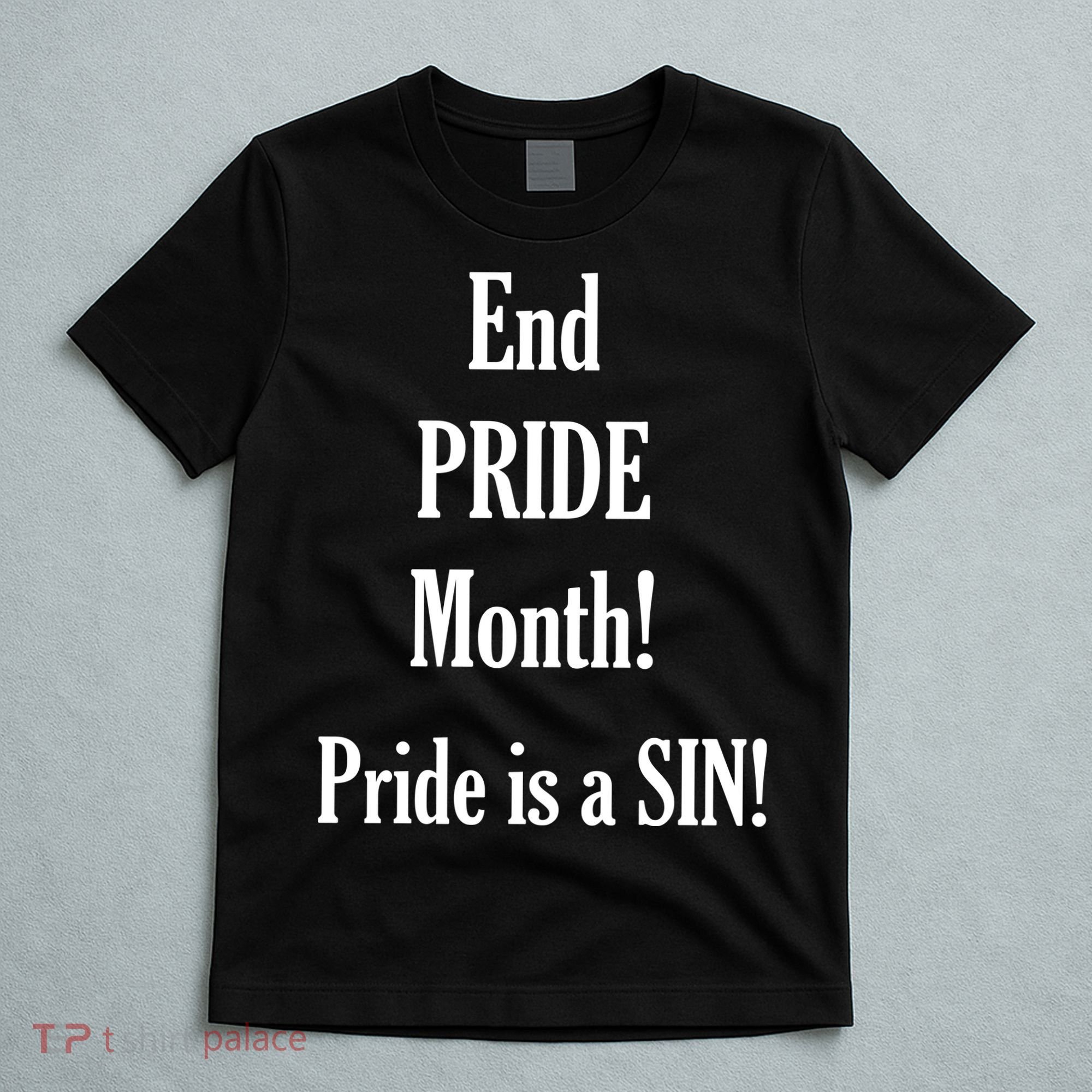 End Pride Month Pride Is A SIN T-Shirt