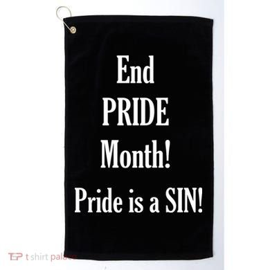 End Pride Month Pride Is A SIN Golf Towel