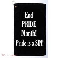 End Pride Month Pride Is A SIN Golf Towel thumb 0