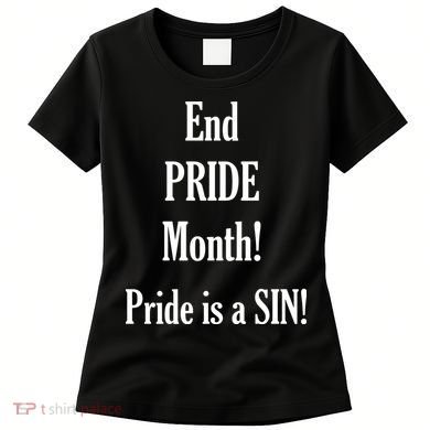 End Pride Month Pride Is A SIN Women's T-Shirt