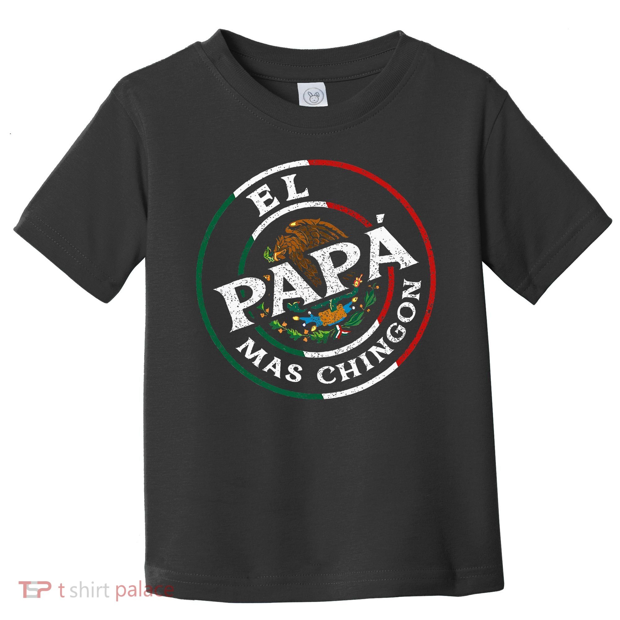 El Papa Mas Chingon Funny Mexican Dad Spanish Toddler T-Shirt