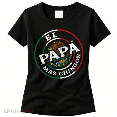 El Papa Mas Chingon Funny Mexican Dad Spanish Women's T-Shirt