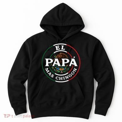 El Papa Mas Chingon For Mexican Dad Hoodie
