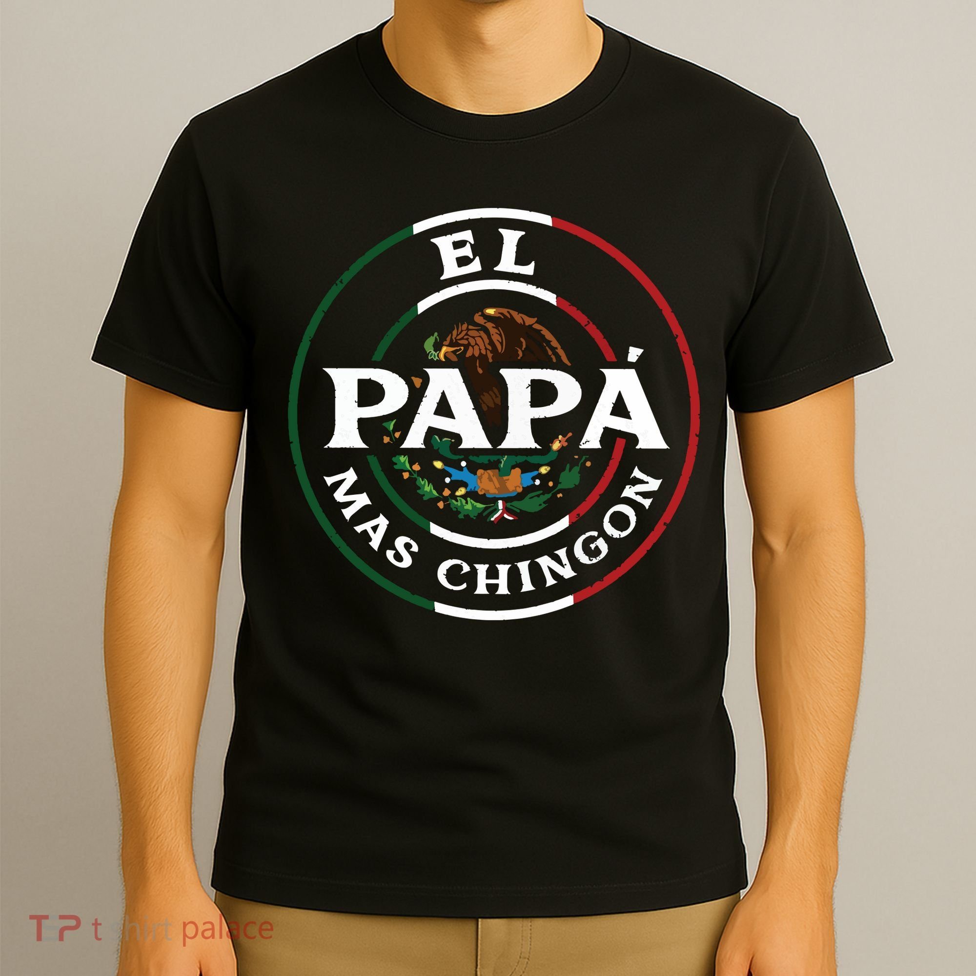 El Papa Mas Chingon For Mexican Dad T-Shirt
