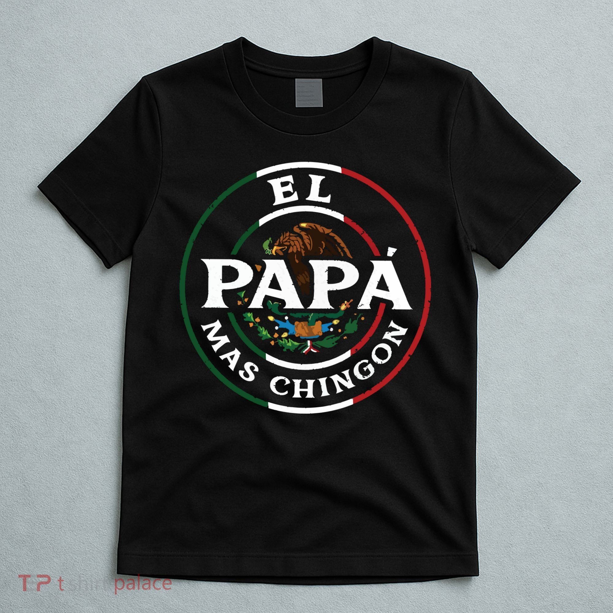 El Papa Mas Chingon For Mexican Dad T-Shirt