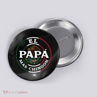 El Papa Mas Chingon For Mexican Dad Button
