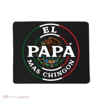 El Papa Mas Chingon For Mexican Dad Mousepad