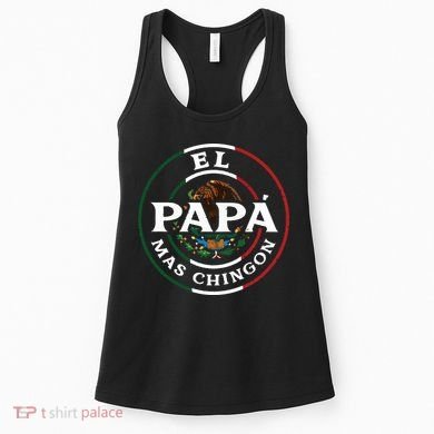 El Papa Mas Chingon For Mexican Dad Women's Tank Top