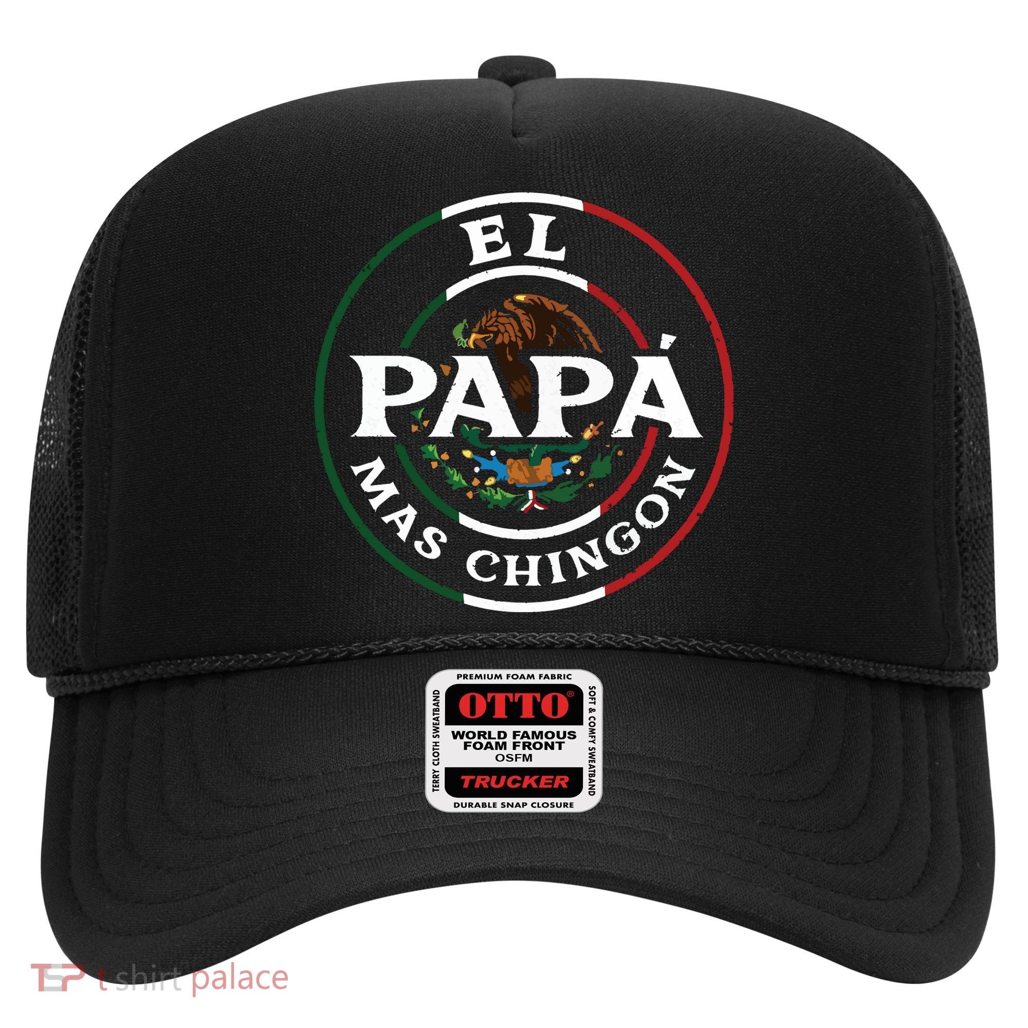 El Papa Mas Chingon For Mexican Dad Hat