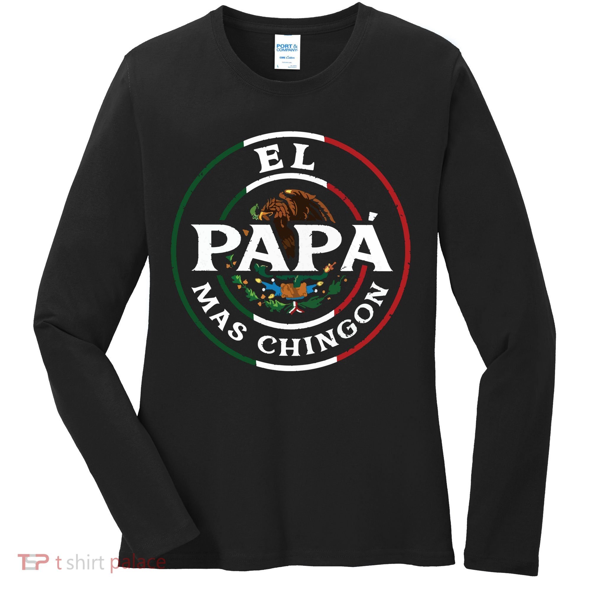 El Papa Mas Chingon For Mexican Dad Women's Long Sleeve Shirt