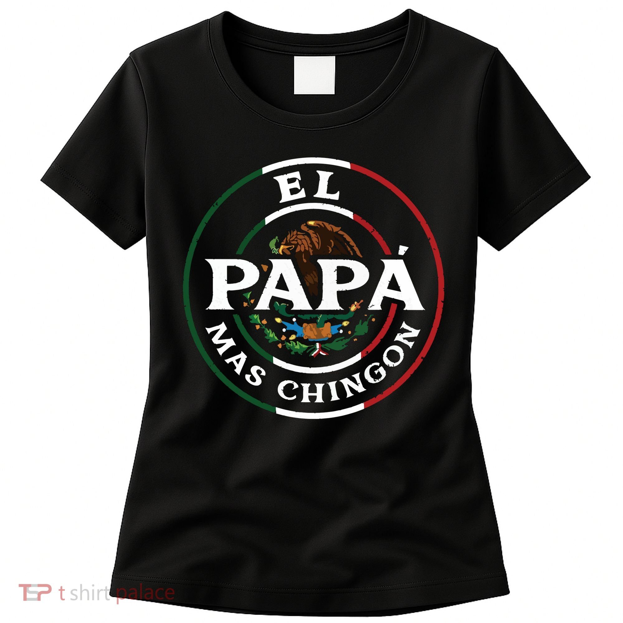 El Papa Mas Chingon For Mexican Dad Women's T-Shirt