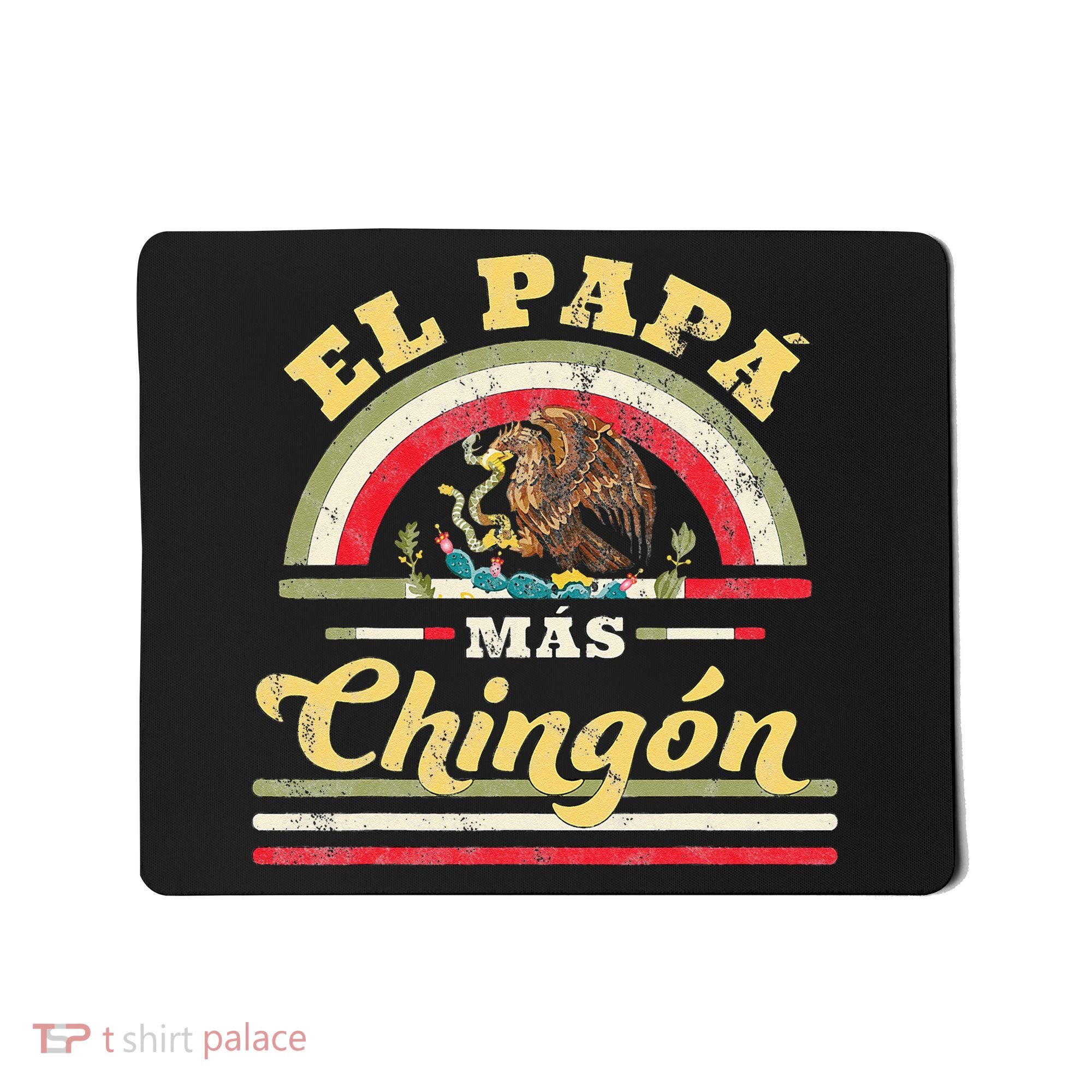 El Papa Mas Chingon Funny Mexican Flag Cool Dad Gift Regalo Mousepad