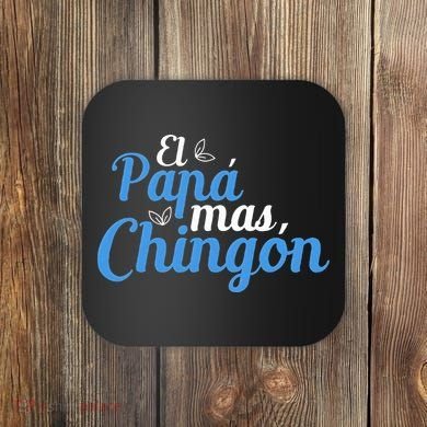 El Papa Mas Chingon Father Dad Fathers Day Coaster