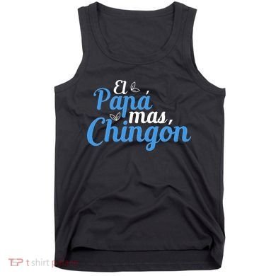 El Papa Mas Chingon Father Dad Fathers Day Tank Top