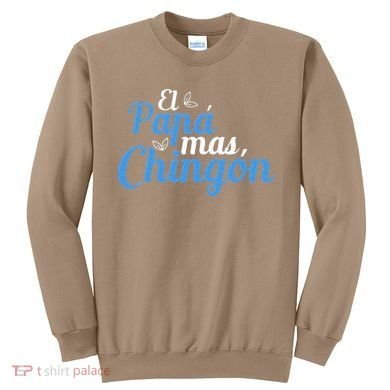 El Papa Mas Chingon Father Dad Fathers Day Sweatshirt