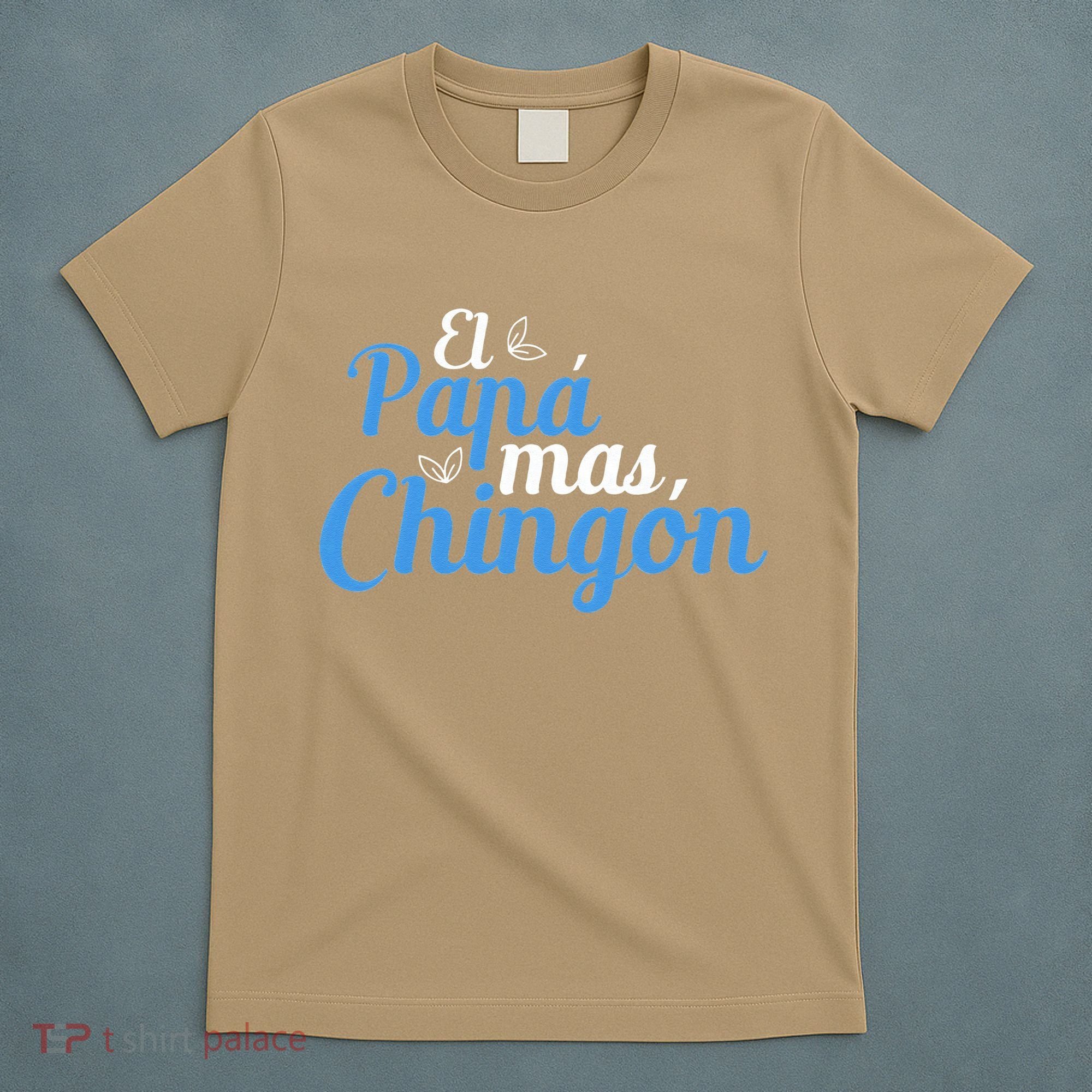 El Papa Mas Chingon Father Dad Fathers Day T-Shirt