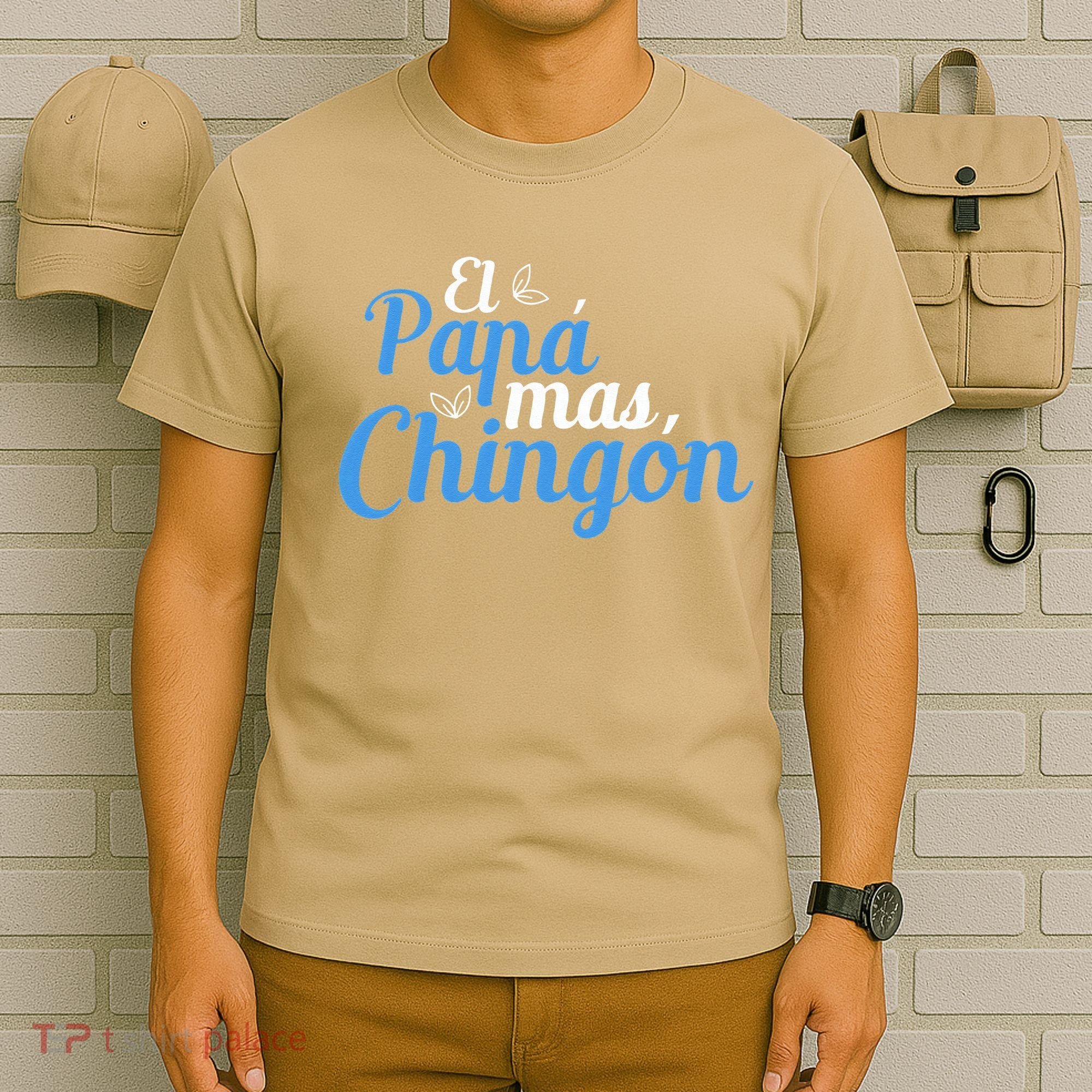 El Papa Mas Chingon Father Dad Fathers Day T-Shirt