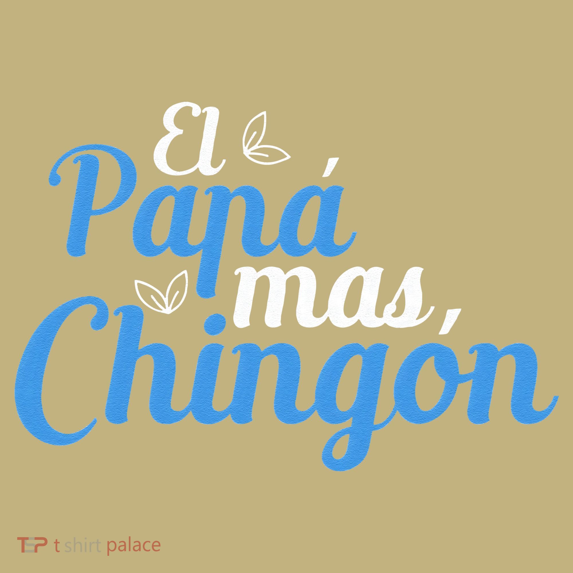 El Papa Mas Chingon Father Dad Fathers Day T-Shirt