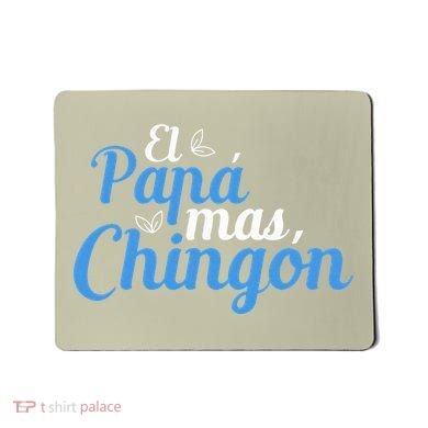 El Papa Mas Chingon Father Dad Fathers Day Mousepad