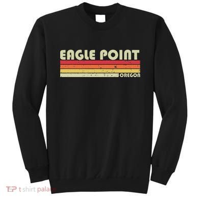 Eagle Point Or Oregon Funny City Home Roots Gift Retro 80s Sweatshirt