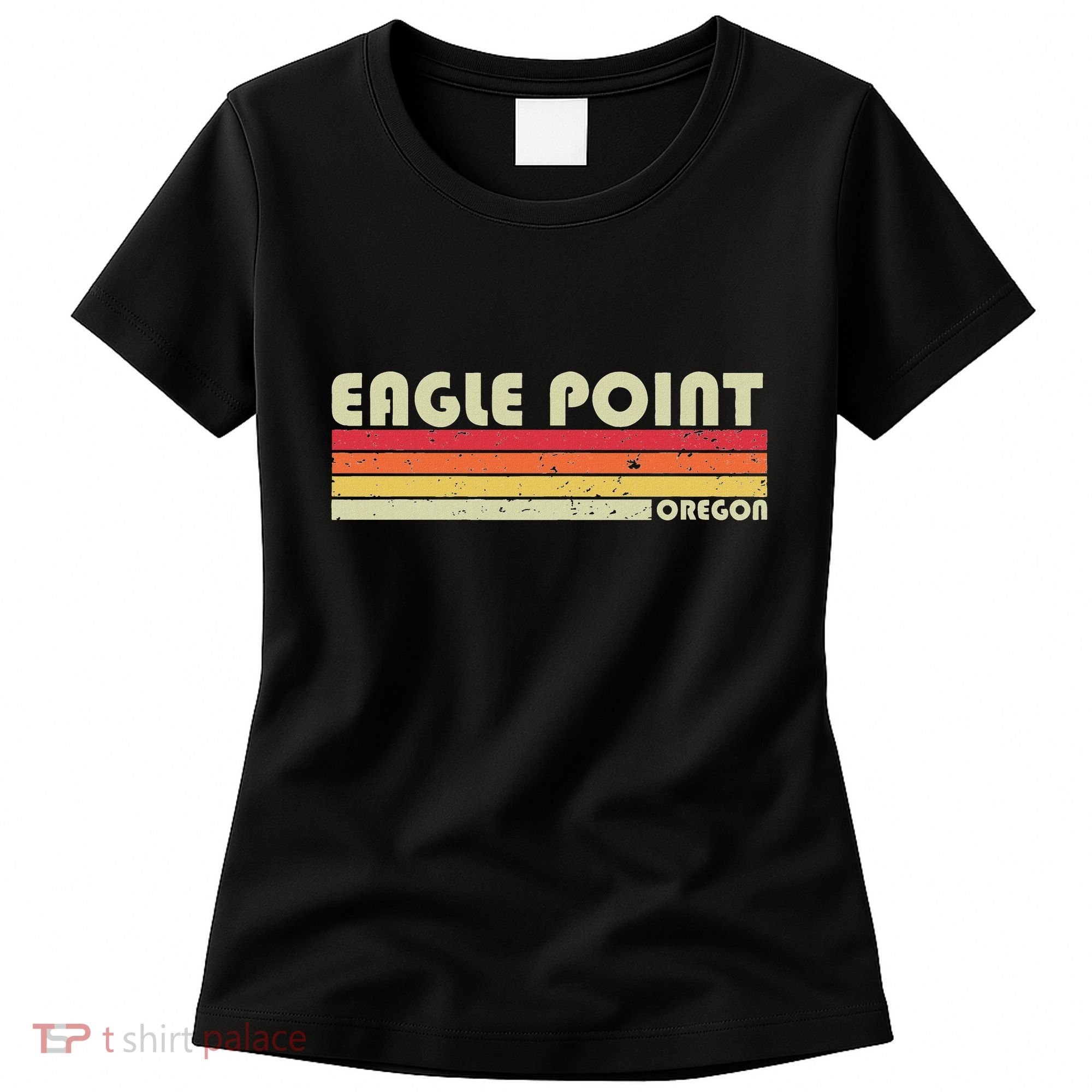 Eagle Point Or Oregon Funny City Home Roots Gift Retro 80s Women's T-Shirt