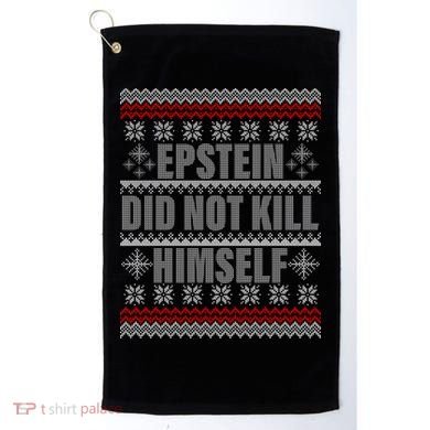Epstein Did Not Kill Himself Ugly Christmas Sweater Golf Towel