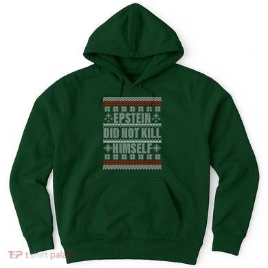 Epstein Did Not Kill Himself Ugly Christmas Sweater Hoodie