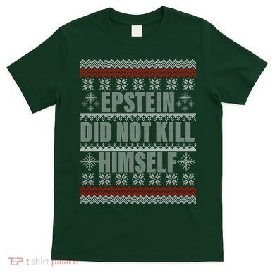 Epstein Did Not Kill Himself Ugly Christmas Sweater T-Shirt