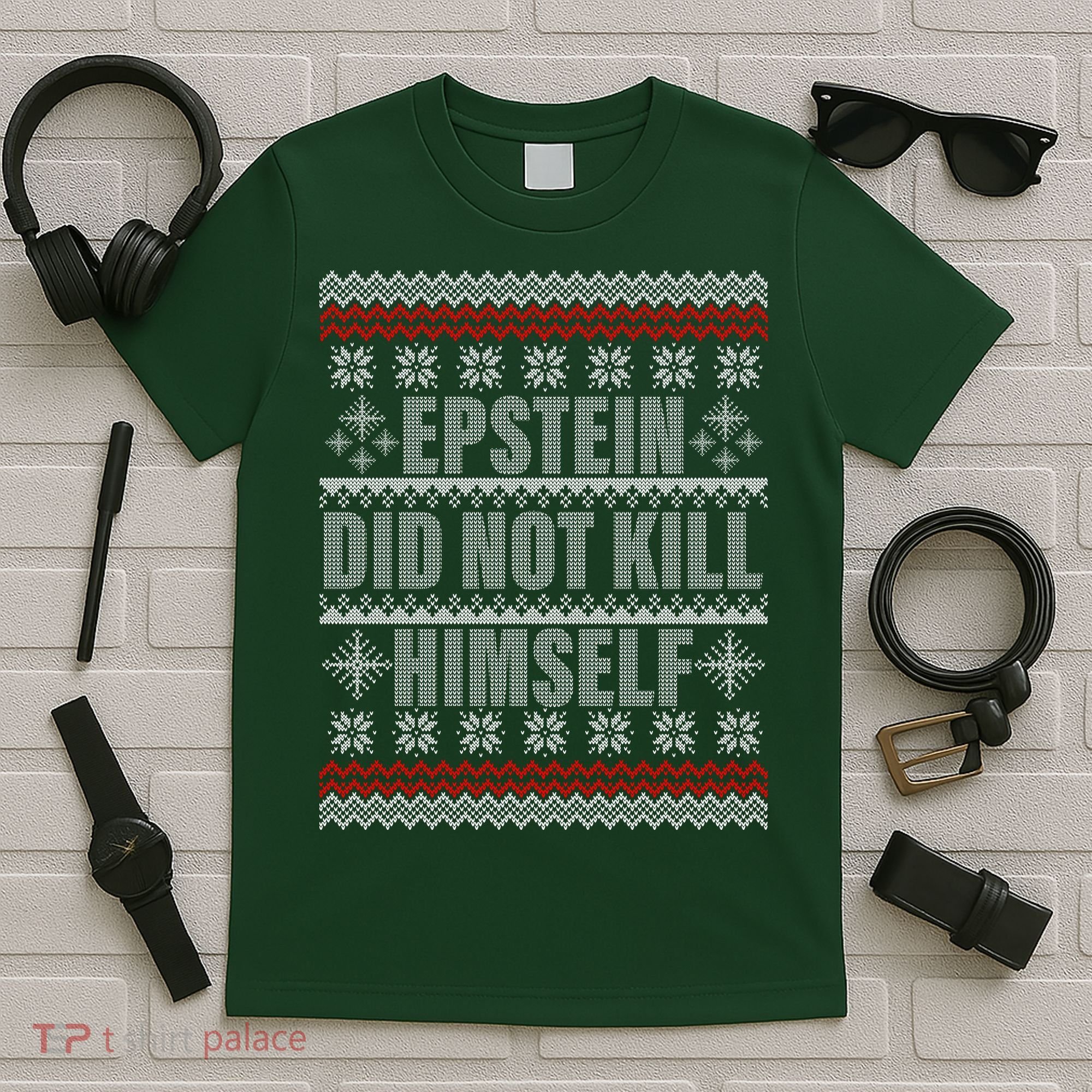 Epstein Did Not Kill Himself Ugly Christmas Sweater T-Shirt