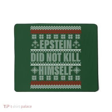 Epstein Did Not Kill Himself Ugly Christmas Sweater Mousepad