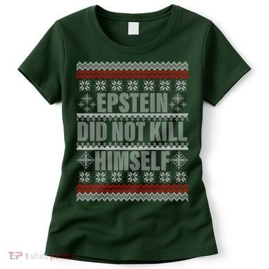 Epstein Did Not Kill Himself Ugly Christmas Sweater Women's T-Shirt