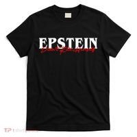 Epstein Didn't Kill Himself T-Shirt thumb 0