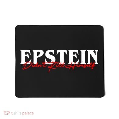 Epstein Didn't Kill Himself Mousepad